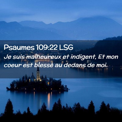 Picture 02 - Psaumes 109:22 LSG - Je suis malheureux et indigent, Et mon coeur est - Bible Verse Picture