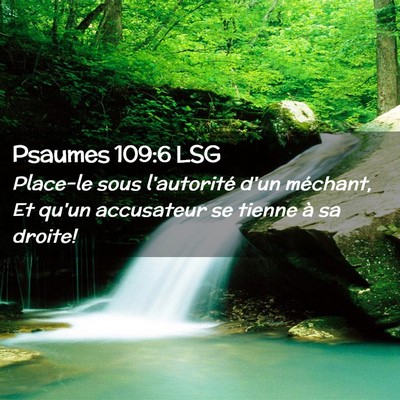 Picture 02 - Psaumes 109:6 LSG - Place-le sous l'autorité d'un méchant, Et qu'un - Bible Verse Picture