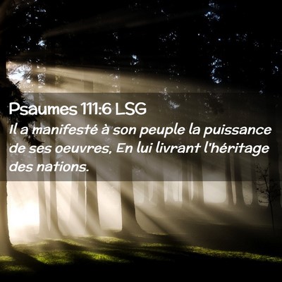 Picture 02 - Psaumes 111:6 LSG - Il a manifesté à son peuple la puissance de ses - Bible Verse Picture
