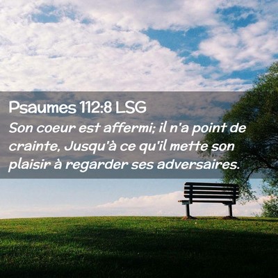 Picture 02 - Psaumes 112:8 LSG - Son coeur est affermi; il n'a point de crainte, - Bible Verse Picture