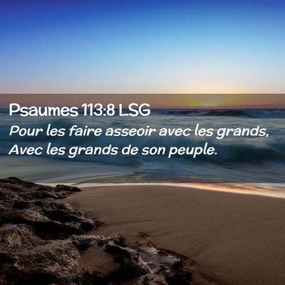 Picture 02 - Psaumes 113:8 LSG - Pour les faire asseoir avec les grands, Avec les - Bible Verse Picture