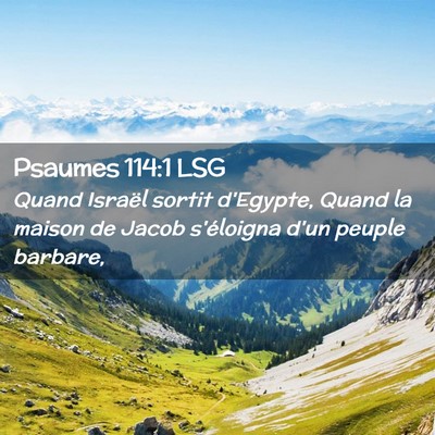 Picture 02 - Psaumes 114:1 LSG - Quand Israël sortit d'Egypte, Quand la maison de - Bible Verse Picture