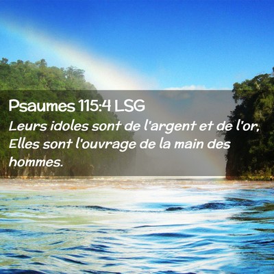 Picture 02 - Psaumes 115:4 LSG - Leurs idoles sont de l'argent et de l'or, Elles - Bible Verse Picture
