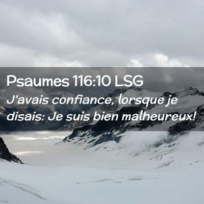 Picture 02 - Psaumes 116:10 LSG - J'avais confiance, lorsque je disais: Je suis - Bible Verse Picture