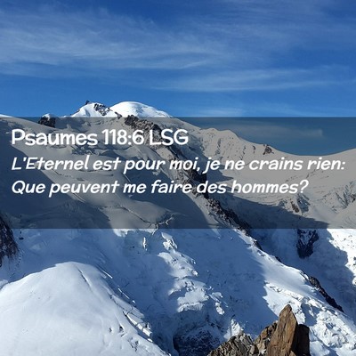 Picture 02 - Psaumes 118:6 LSG - L'Eternel est pour moi, je ne crains rien: Que - Bible Verse Picture
