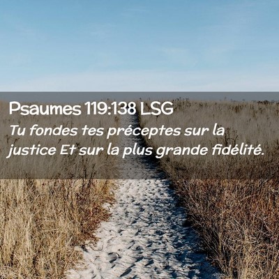 Picture 02 - Psaumes 119:138 LSG - Tu fondes tes préceptes sur la justice Et sur la - Bible Verse Picture