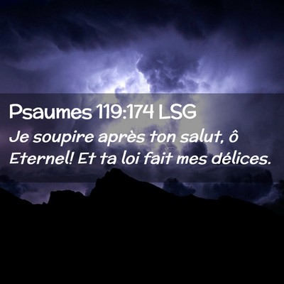 Picture 02 - Psaumes 119:174 LSG - Je soupire après ton salut, ô Eternel! Et ta - Bible Verse Picture