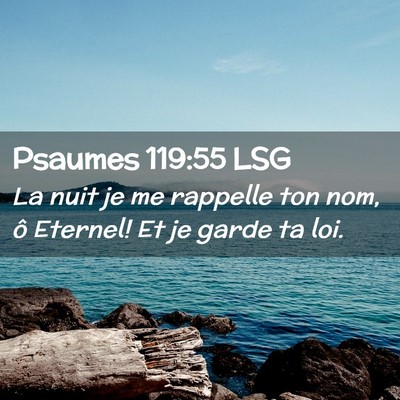 Picture 02 - Psaumes 119:55 LSG - La nuit je me rappelle ton nom, ô Eternel! Et je - Bible Verse Picture