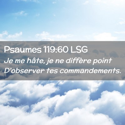 Picture 02 - Psaumes 119:60 LSG - Je me hâte, je ne diffère point D'observer tes - Bible Verse Picture