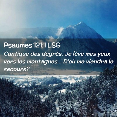Picture 02 - Psaumes 121:1 LSG - Cantique des degrés. Je lève mes yeux vers les - Bible Verse Picture