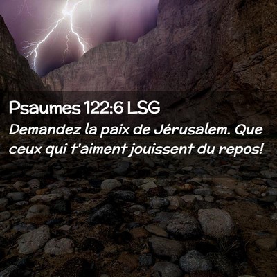 Picture 02 - Psaumes 122:6 LSG - Demandez la paix de Jérusalem. Que ceux qui - Bible Verse Picture
