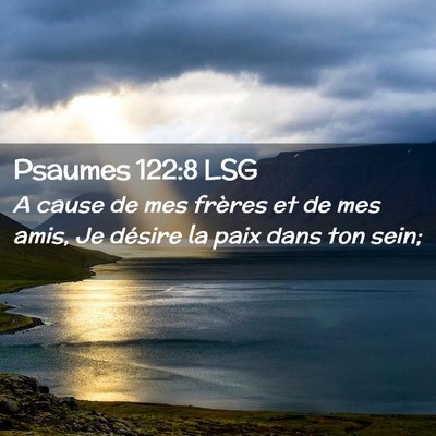 Picture 02 - Psaumes 122:8 LSG - A cause de mes frères et de mes amis, Je désire - Bible Verse Picture