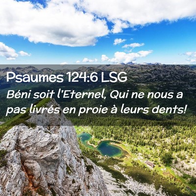 Picture 02 - Psaumes 124:6 LSG - Béni soit l'Eternel, Qui ne nous a pas livrés - Bible Verse Picture