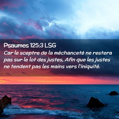Picture 02 - Psaumes 125:3 LSG - Car le sceptre de la méchanceté ne restera pas - Bible Verse Picture