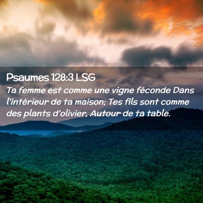 Picture 02 - Psaumes 128:3 LSG - Ta femme est comme une vigne féconde Dans - Bible Verse Picture