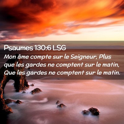 Picture 02 - Psaumes 130:6 LSG - Mon âme compte sur le Seigneur, Plus que les - Bible Verse Picture