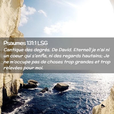 Picture 02 - Psaumes 131:1 LSG - Cantique des degrés. De David. Eternel! je n'ai - Bible Verse Picture
