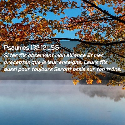 Picture 02 - Psaumes 132:12 LSG - Si tes fils observent mon alliance Et mes - Bible Verse Picture