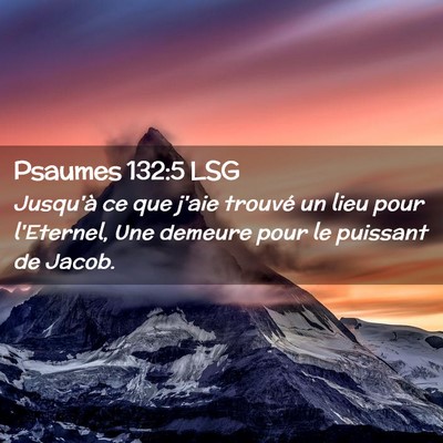Picture 02 - Psaumes 132:5 LSG - Jusqu'à ce que j'aie trouvé un lieu pour - Bible Verse Picture
