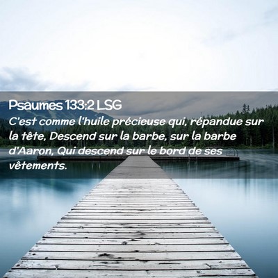 Picture 02 - Psaumes 133:2 LSG - C'est comme l'huile précieuse qui, répandue sur - Bible Verse Picture