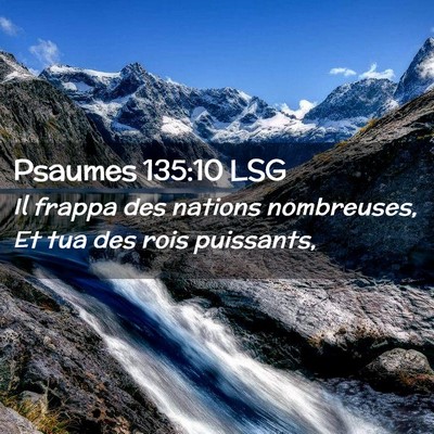Picture 02 - Psaumes 135:10 LSG - Il frappa des nations nombreuses, Et tua des rois - Bible Verse Picture