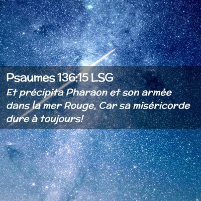 Picture 02 - Psaumes 136:15 LSG - Et précipita Pharaon et son armée dans la mer - Bible Verse Picture