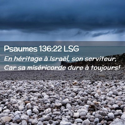 Picture 02 - Psaumes 136:22 LSG - En héritage à Israël, son serviteur, Car sa - Bible Verse Picture