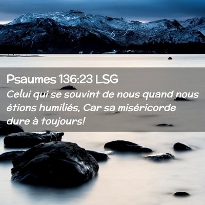 Picture 02 - Psaumes 136:23 LSG - Celui qui se souvint de nous quand nous étions - Bible Verse Picture