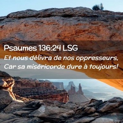 Picture 02 - Psaumes 136:24 LSG - Et nous délivra de nos oppresseurs, Car sa - Bible Verse Picture