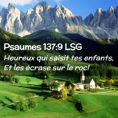 Picture 02 - Psaumes 137:9 LSG - Heureux qui saisit tes enfants, Et les écrase - Bible Verse Picture