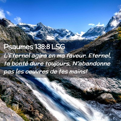 Picture 02 - Psaumes 138:8 LSG - L'Eternel agira en ma faveur. Eternel, ta bonté - Bible Verse Picture