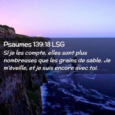 Picture 02 - Psaumes 139:18 LSG - Si je les compte, elles sont plus nombreuses que - Bible Verse Picture