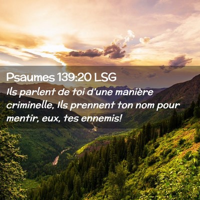 Picture 02 - Psaumes 139:20 LSG - Ils parlent de toi d'une manière criminelle, Ils - Bible Verse Picture