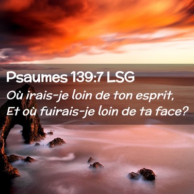 Picture 02 - Psaumes 139:7 LSG - Où irais-je loin de ton esprit, Et où - Bible Verse Picture