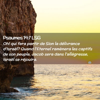 Picture 02 - Psaumes 14:7 LSG - Oh! qui fera partir de Sion la délivrance - Bible Verse Picture