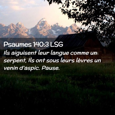 Picture 02 - Psaumes 140:3 LSG - Ils aiguisent leur langue comme un serpent, Ils - Bible Verse Picture