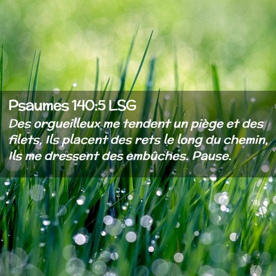 Picture 02 - Psaumes 140:5 LSG - Des orgueilleux me tendent un piège et des - Bible Verse Picture