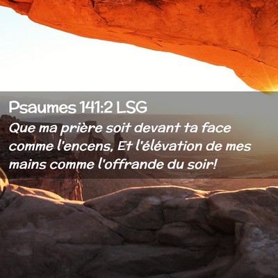 Picture 02 - Psaumes 141:2 LSG - Que ma prière soit devant ta face comme - Bible Verse Picture