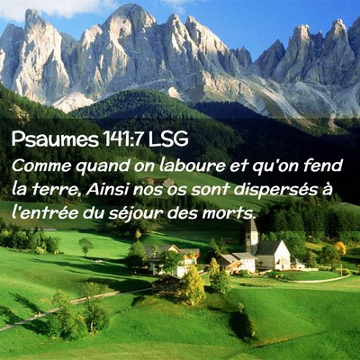 Picture 02 - Psaumes 141:7 LSG - Comme quand on laboure et qu'on fend la terre, - Bible Verse Picture