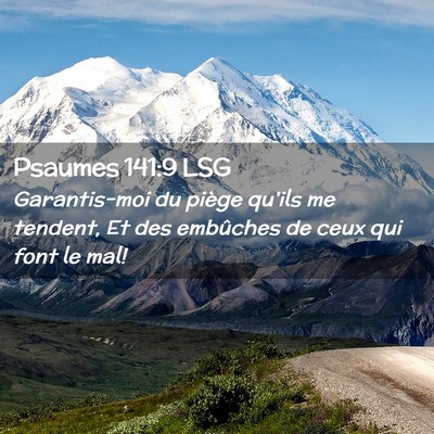 Picture 02 - Psaumes 141:9 LSG - Garantis-moi du piège qu'ils me tendent, Et des - Bible Verse Picture