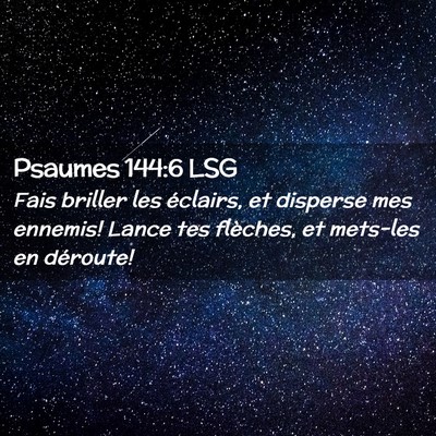 Picture 02 - Psaumes 144:6 LSG - Fais briller les éclairs, et disperse mes - Bible Verse Picture