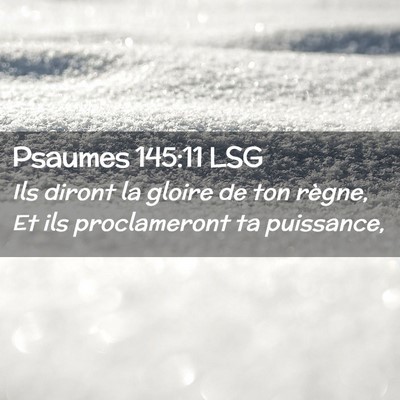 Picture 02 - Psaumes 145:11 LSG - Ils diront la gloire de ton règne, Et ils - Bible Verse Picture