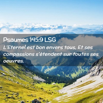 Picture 02 - Psaumes 145:9 LSG - L'Eternel est bon envers tous, Et ses compassions - Bible Verse Picture