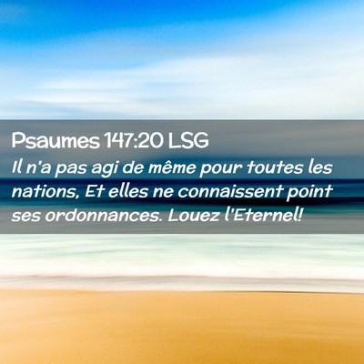 Picture 02 - Psaumes 147:20 LSG - Il n'a pas agi de même pour toutes les nations, - Bible Verse Picture