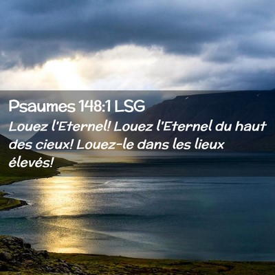 Picture 02 - Psaumes 148:1 LSG - Louez l'Eternel! Louez l'Eternel du haut des - Bible Verse Picture