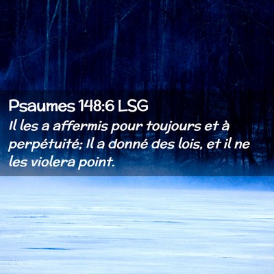 Picture 02 - Psaumes 148:6 LSG - Il les a affermis pour toujours et à - Bible Verse Picture