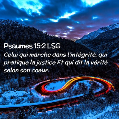 Picture 02 - Psaumes 15:2 LSG - Celui qui marche dans l'intégrité, qui pratique - Bible Verse Picture