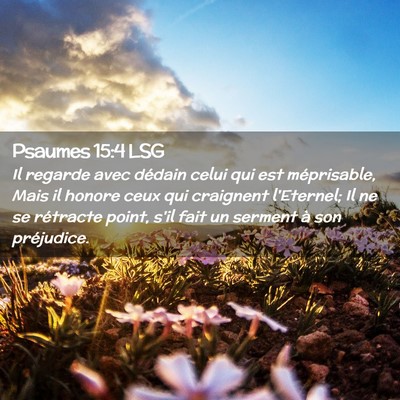 Picture 02 - Psaumes 15:4 LSG - Il regarde avec dédain celui qui est - Bible Verse Picture