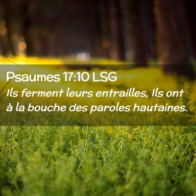 Picture 02 - Psaumes 17:10 LSG - Ils ferment leurs entrailles, Ils ont à la - Bible Verse Picture