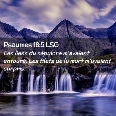 Picture 02 - Psaumes 18:5 LSG - Les liens du sépulcre m'avaient entouré, Les - Bible Verse Picture